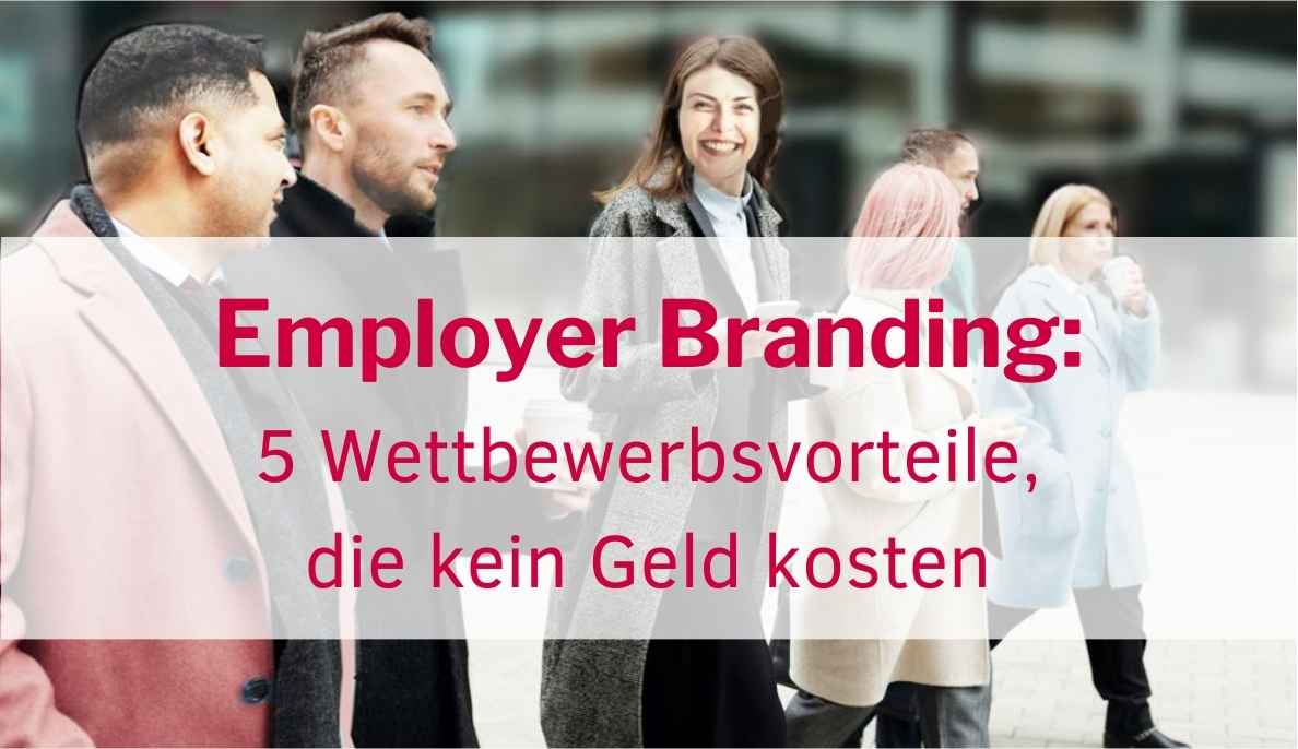 Employer Branding - 5 Wettbewerbsvorteile