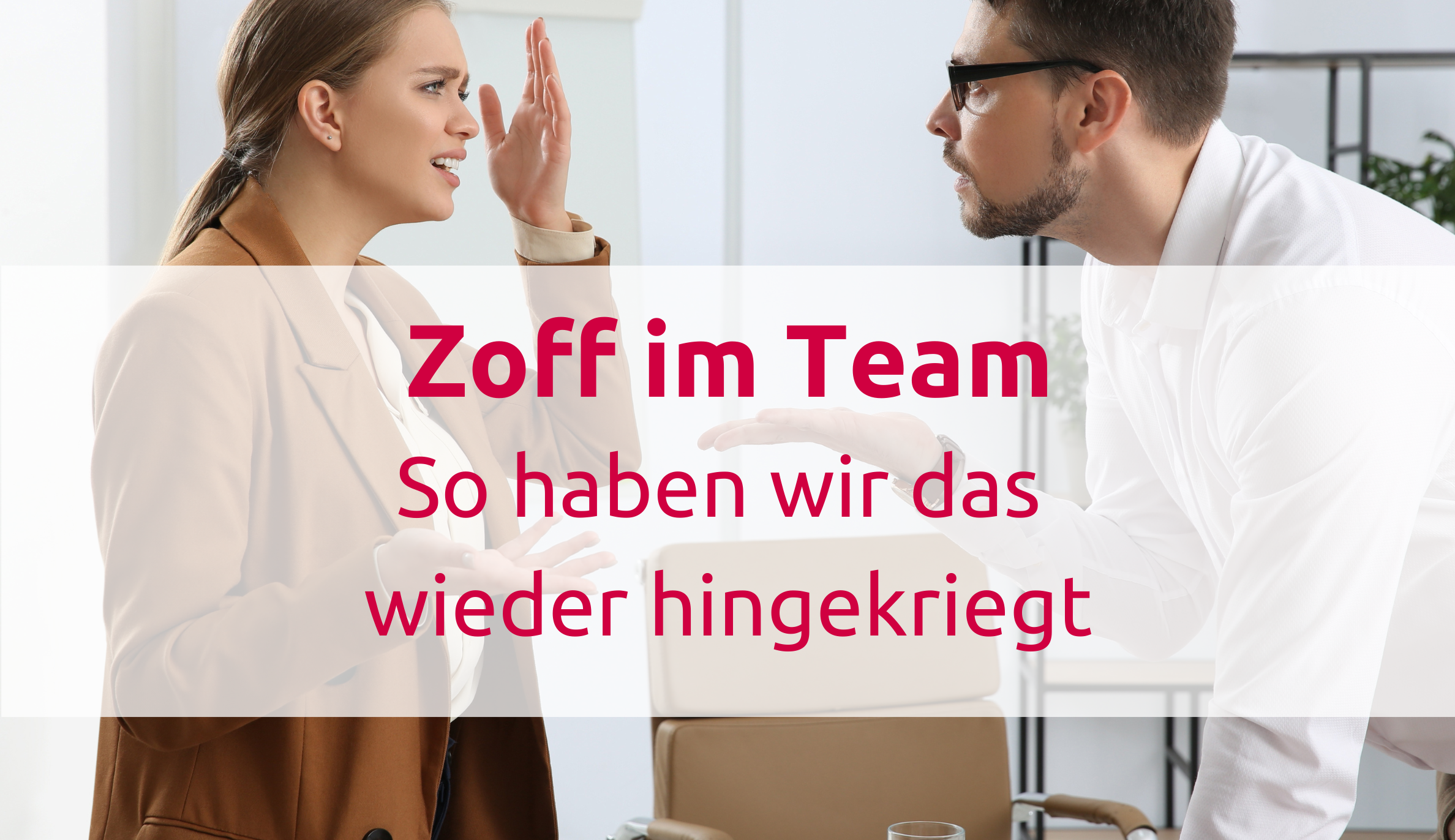 Streit im Team - So haben wir das wieder hingekriegt